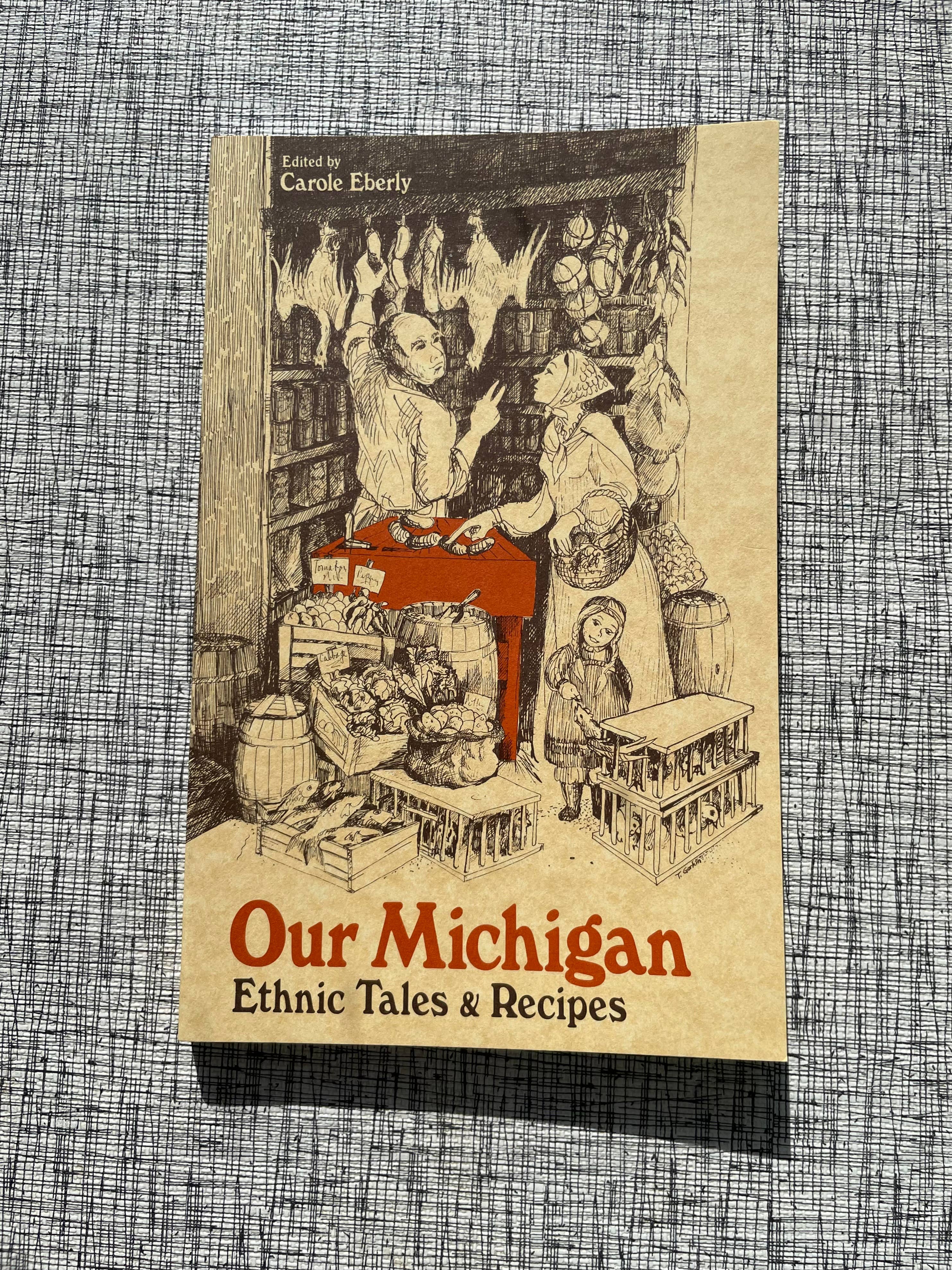 Denali & Co. - Wholesale Cookbooks & Food - Our Michigan: Ethnic Tales & Recipes  by Carole Eberly1