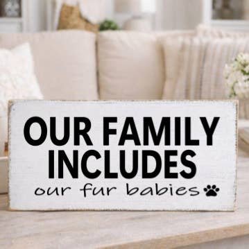 OUR FAMILY INCLUDES OUR FUR BABIES for wholesale by Dudley's Cottage & Gifts