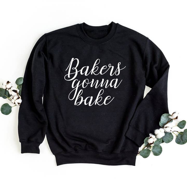 Bakers Gonna Bake Sweatshirt for wholesale by Light & Shine