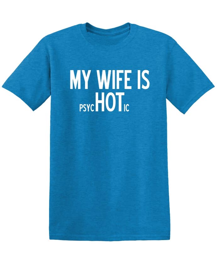 Feelin Good Tees - Wholesale Screen Printed T-Shirt - Unisex - My Wife Is psycHOTic15