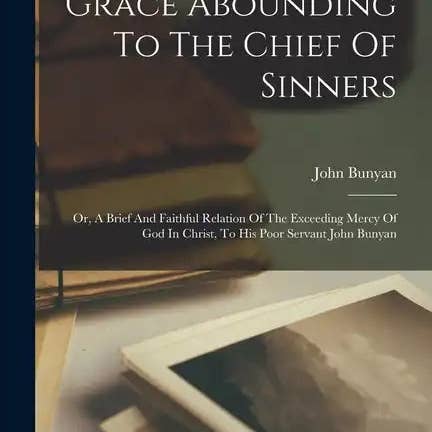 Books by splitShops - Wholesale Book - Adult - Grace Abounding To The Chief Of Sinners: Or, A Brief And Faithful Relation Of The Exceeding Mercy Of God In Christ, To His Poor Servant John Bunyan - Paperback