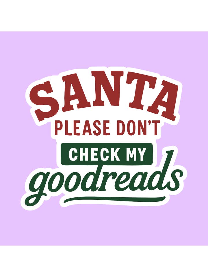 Santa Please Don't Check My Goodreads Sticker for wholesale by Shadows of Sunshine