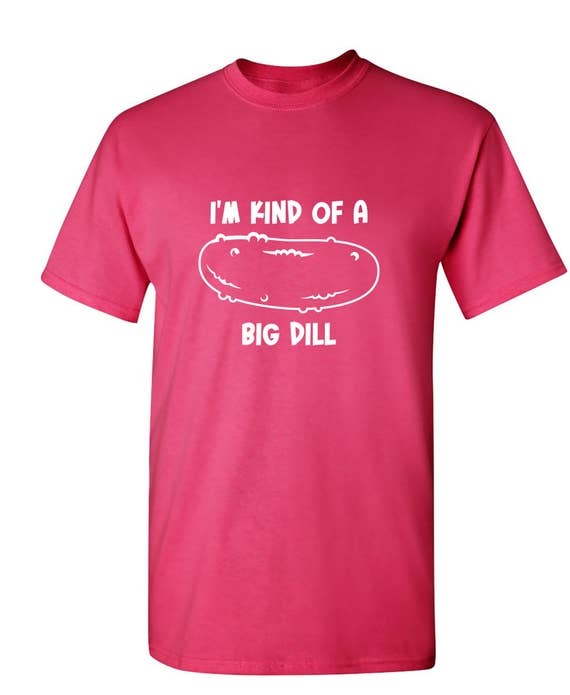 Feelin Good Tees - Wholesale Screen Printed T-Shirt - Unisex - I'm Kind Of A Big Dill4