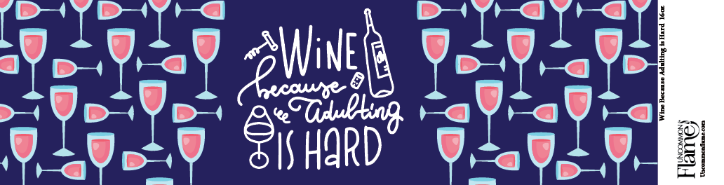 Uncommon Flame - Wholesale Jar/Filled Candle - Wine Because Adulting Is Hard Candle1