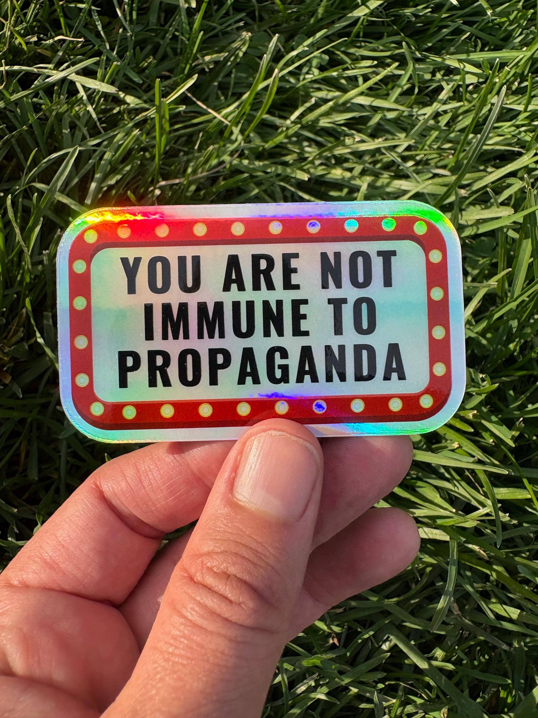 Anna Liz Heart Designs - Wholesale Sticker - Activist Vinyl Sticker – You Are Not Immune To Propaganda1