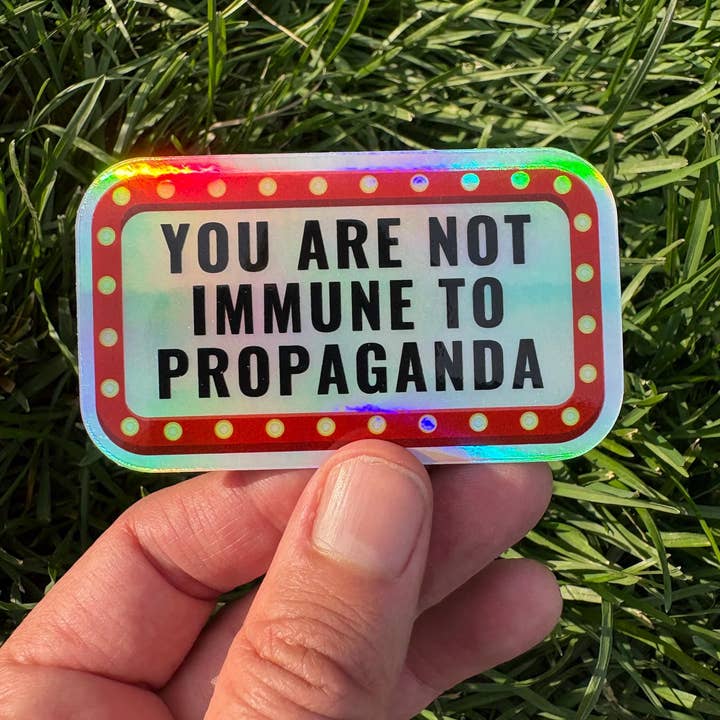 Anna Liz Heart Designs - Wholesale Sticker - Activist Vinyl Sticker – You Are Not Immune To Propaganda1