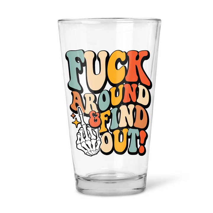 Fuck Around And Find Out | Beer Glass for wholesale by Pinetree Innovations Canada