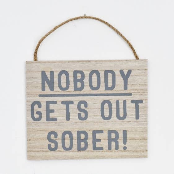 'Nobody Gets Out Sober' Wooden Hanger, 17cm for wholesale by Gainsborough Giftware x Portland Living
