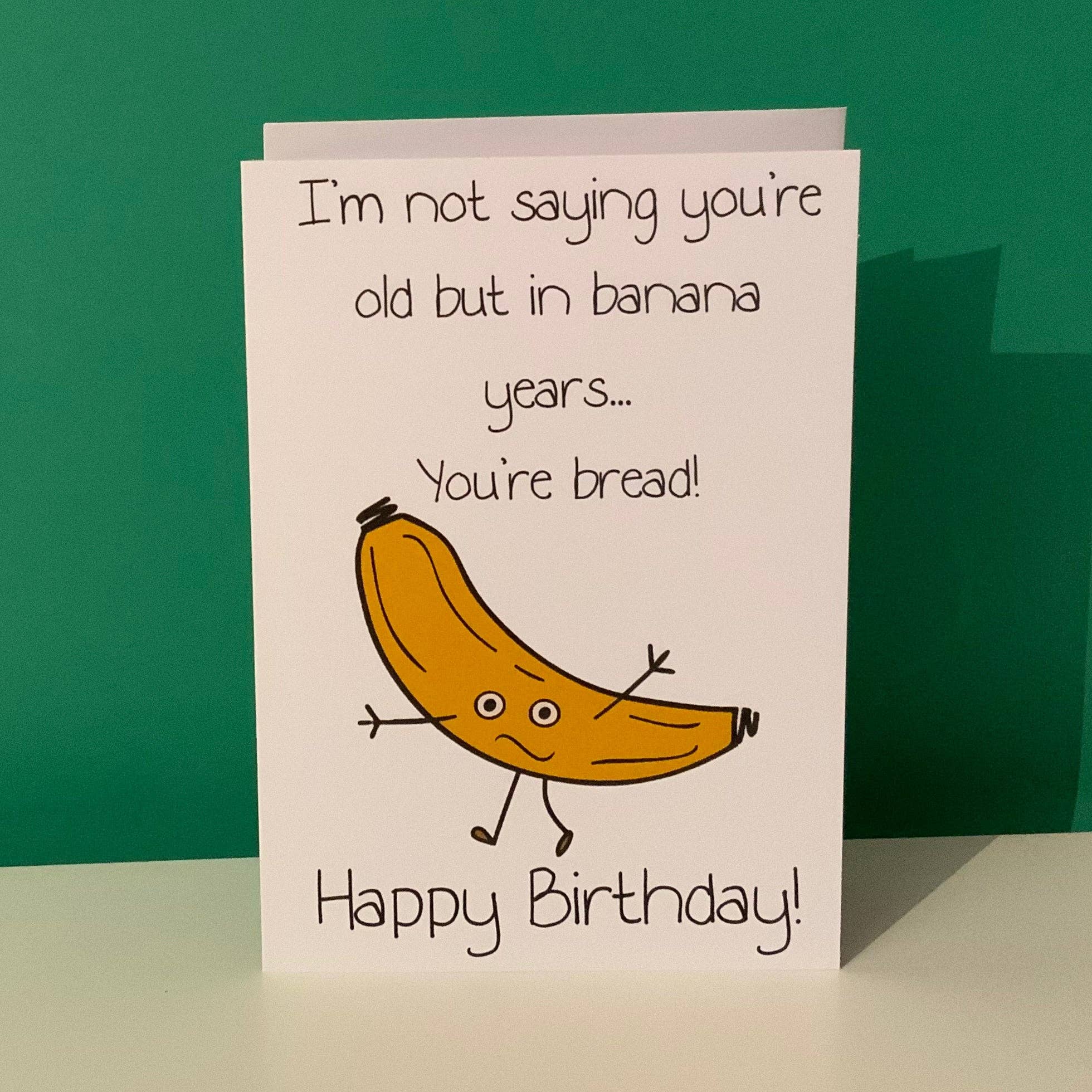 Irish Cards & Prints - Wholesale Birthday Card - In Banana Years You're Bread2