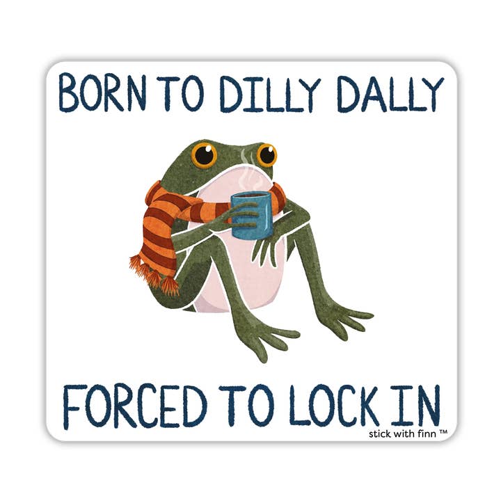 Born to Dilly Dally, Forced to Lock In Frogson Sticker for wholesale by Stick With Finn