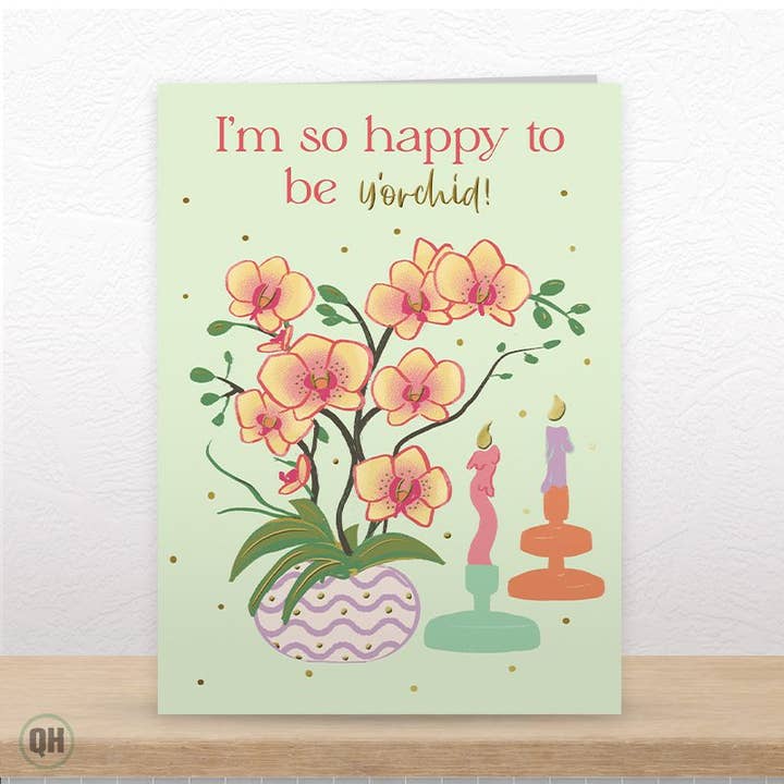 Funny Floral "I'm So Happy To Be y'orchid" Mother's Day Card for wholesale by Quitting Hollywood