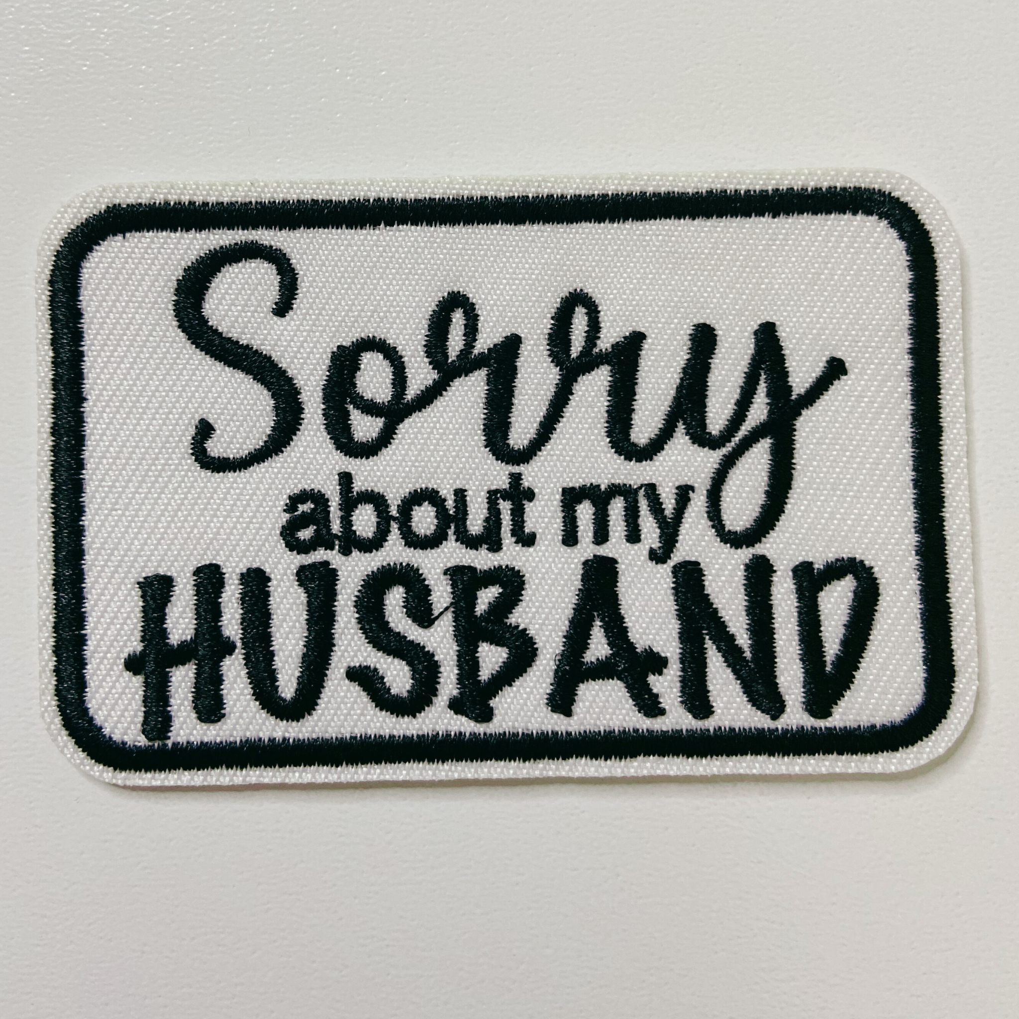 TEELUX - Wholesale Patch - 3" Sorry about My HUSBAND in Black,  Pink or Brown -  Embroidered Hat Patch0