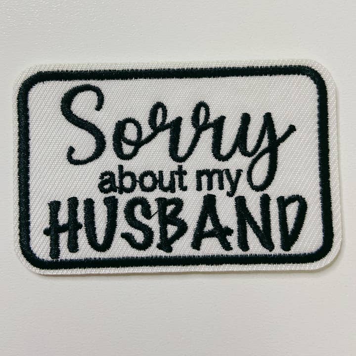 TEELUX - Wholesale Patch - 3" Sorry about My HUSBAND in Black, Pink or Brown - Embroidered Hat Patch