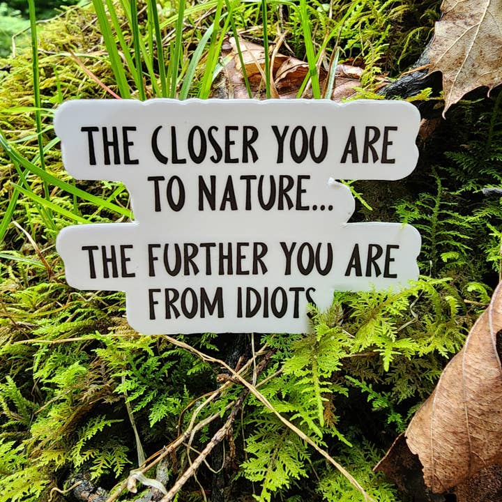 National Parks and Beyond - Wholesale Sticker - The Closer You Are To Nature Funny Sticker3