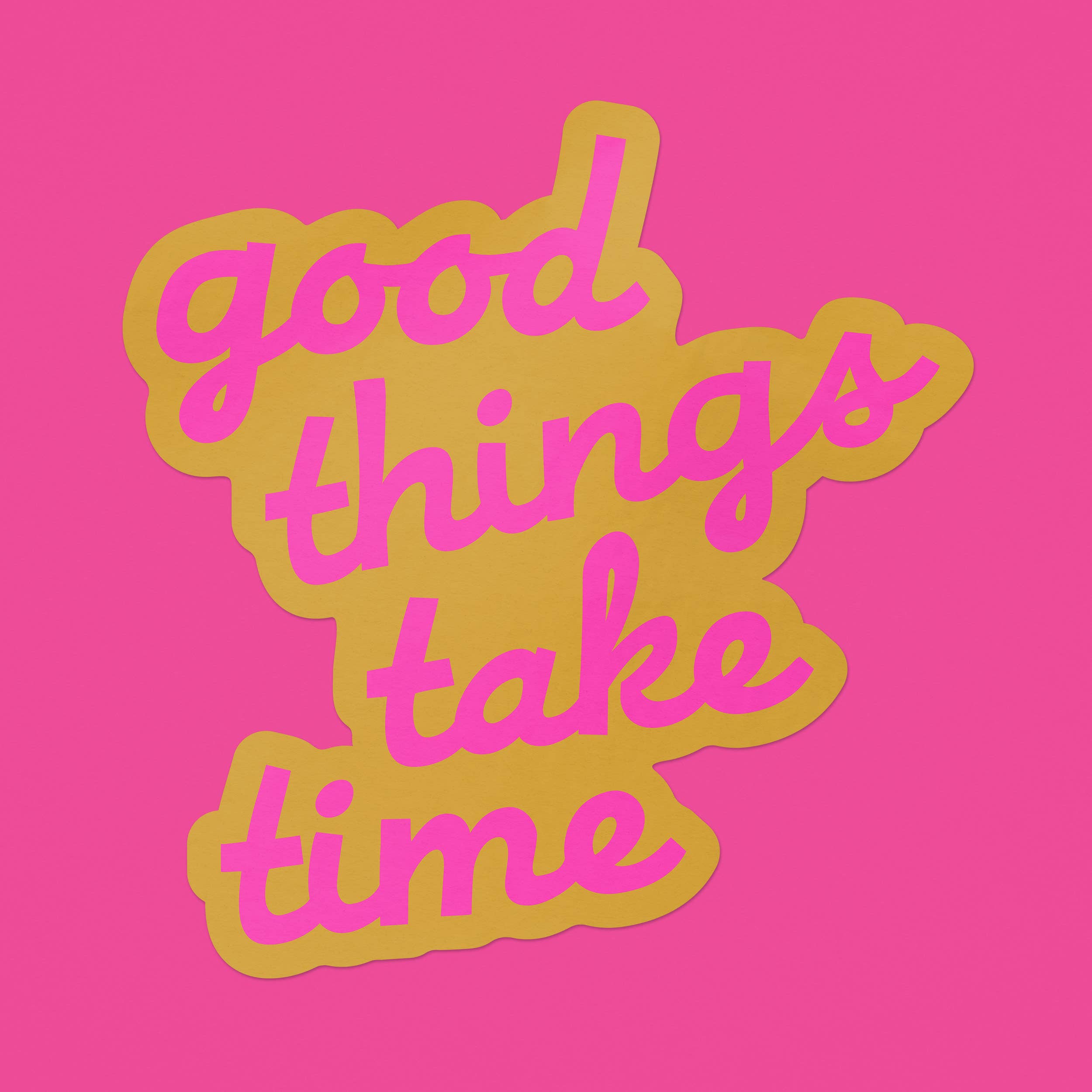 Endless August Supply Co. - Wholesale Sticker - Good Things Take Time Large Vinyl Sticker - neon pink2