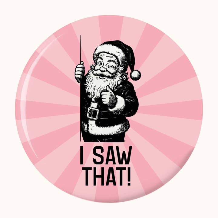 I Saw That! Santa Magnet or Button for wholesale by A Little Gift