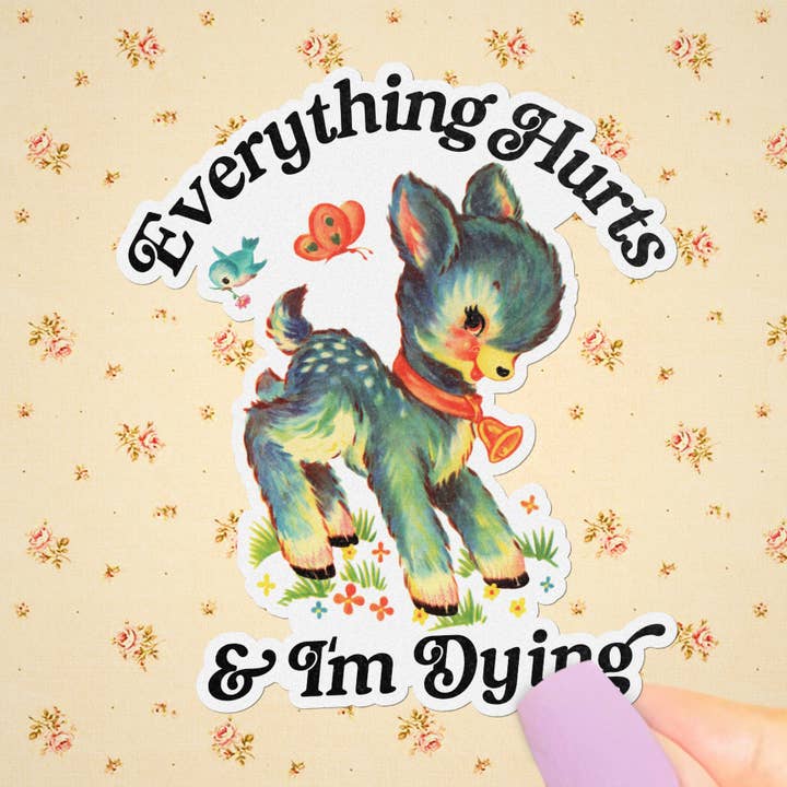 Everything Hurts & I’m Dying Sticker, Funny Retro Kitsch for wholesale by Pretty Toxic Stickers