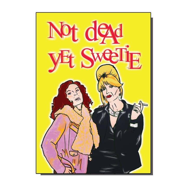 BYG098 Ab Fab Not Dead Yet Sweetie Greetings Card for wholesale by Bite Your Granny