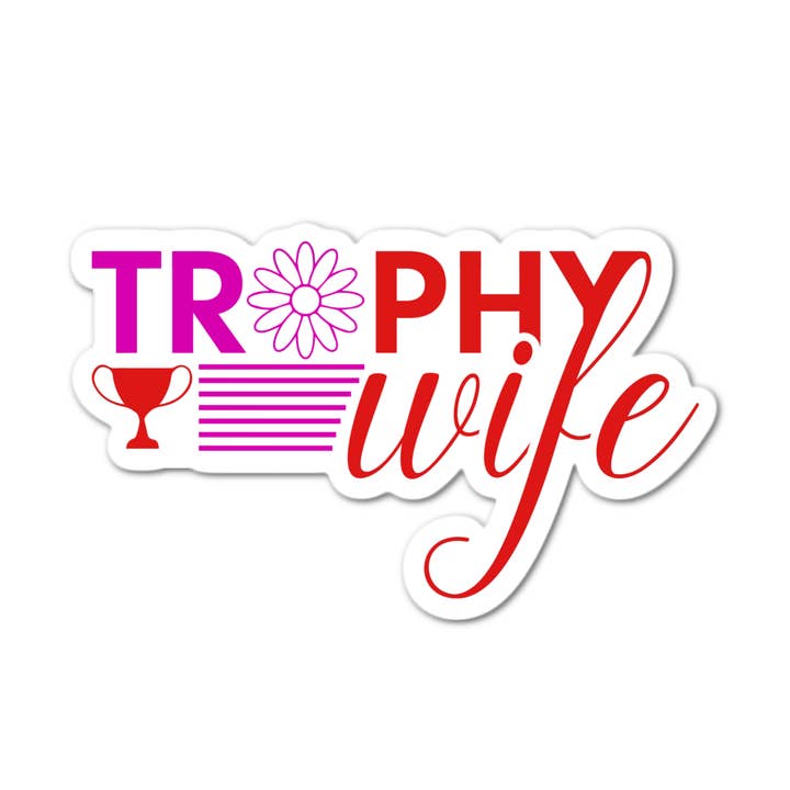 Trophy wife 3.0 Sticker for wholesale by Stick-It Expressions