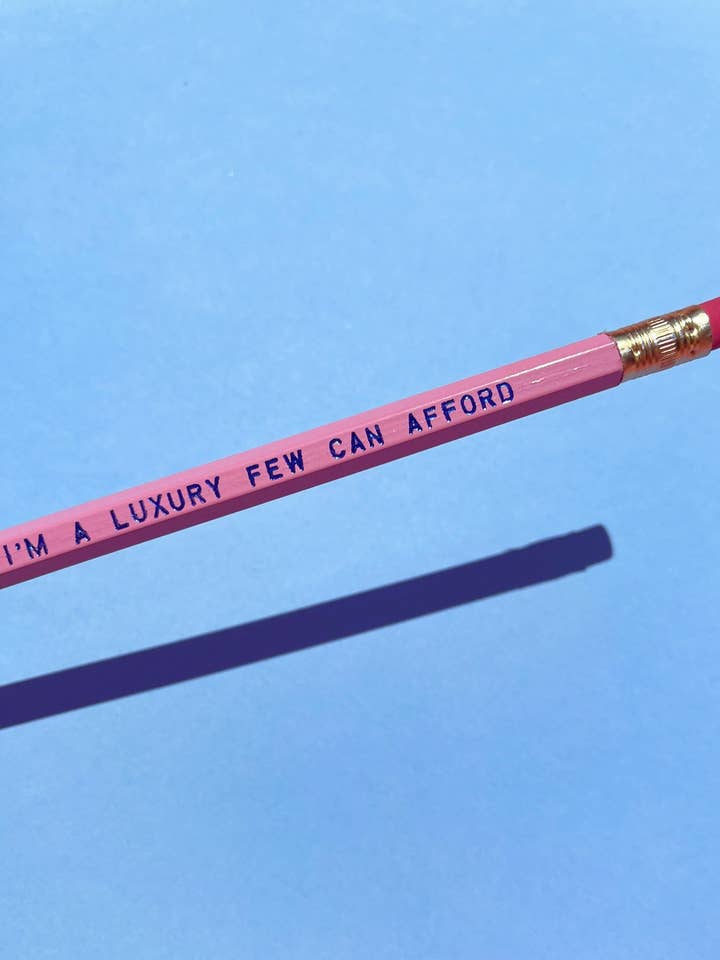 I'm a Luxury Few Can Afford Pencil for wholesale by Hey There Princess