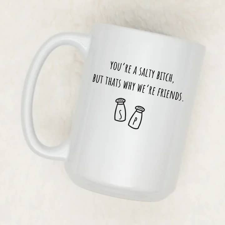 You're A Salty Bitch | 15oz Ceramic Mug for wholesale by Rustic Avenue