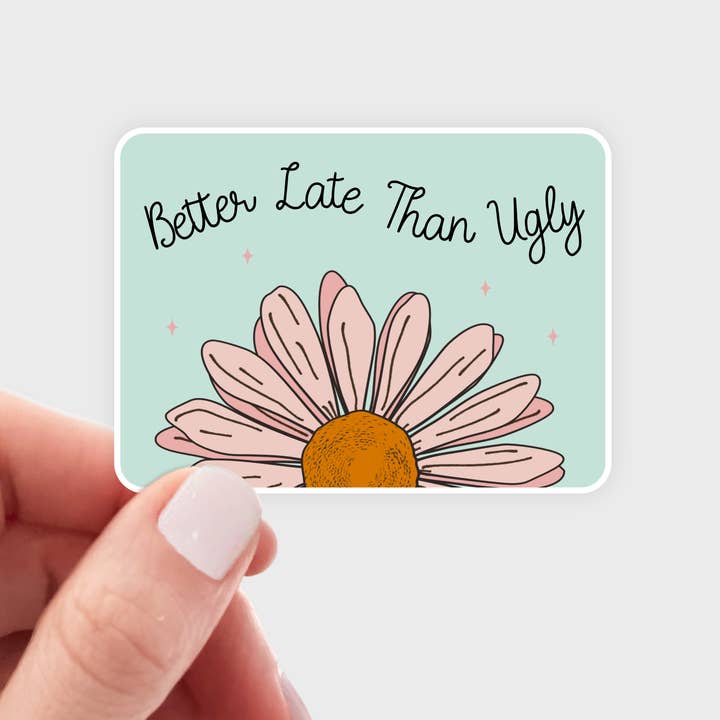 Better Late Than Ugly Sticker - beauty, funny, salon, spa for wholesale by Yarnival