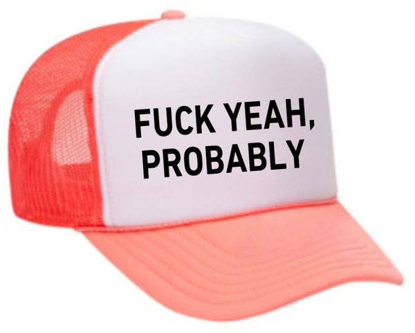 Inappropriate Trucker Hats - Wholesale Trucker Hat - Women's - Fuck Yeah, Probably Trucker Hat3