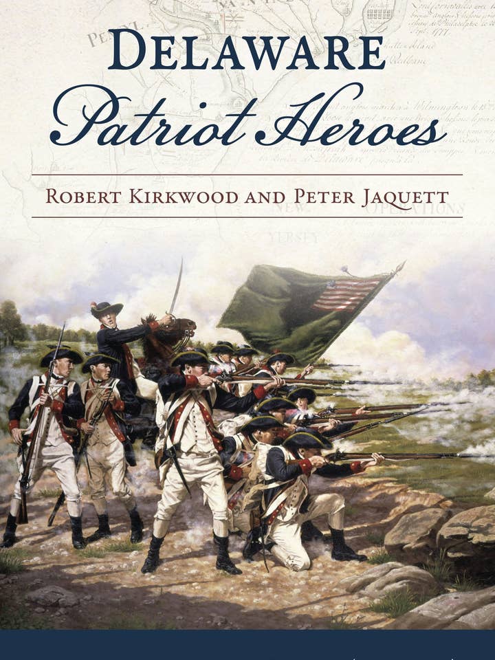 Delaware Patriot Heroes: Robert Kirkwood and Peter Jaquett for wholesale by Arcadia Publishing