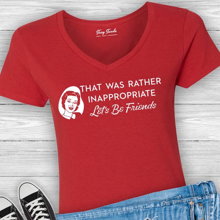 That Was Rather Inappropriate Lets Be Friends Ladies V-neck for wholesale by Suzy Swede