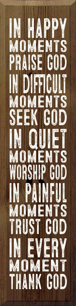 SAWDUST CITY - Vendita all'ingrosso Cartelli - Nei momenti felici loda Dio nei momenti difficili Cerca Dio...4