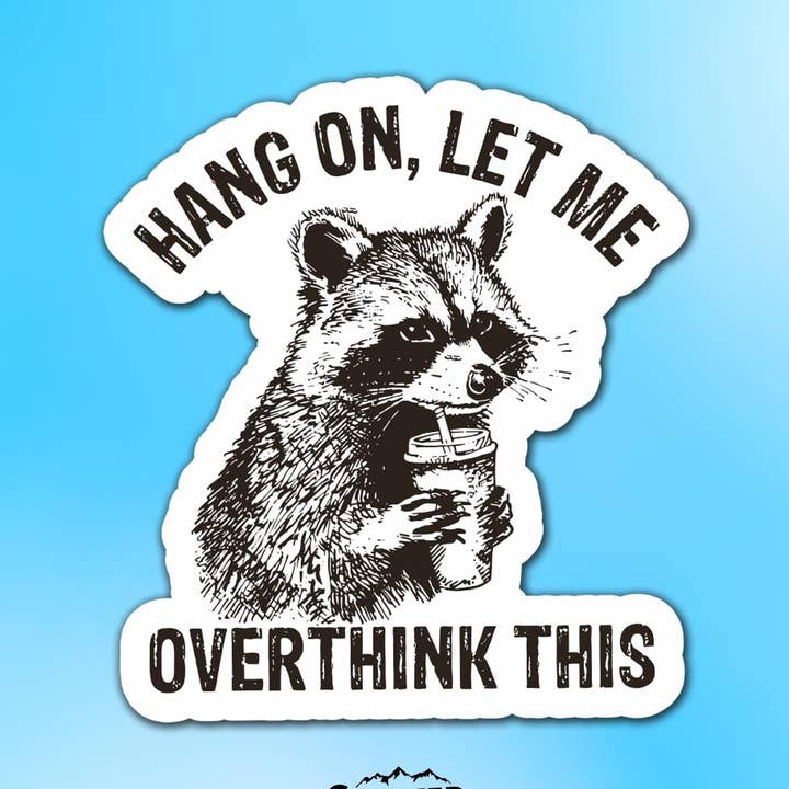 Hang On, Let Me Overthink This Vinyl Sticker for wholesale by Sticker Lodge
