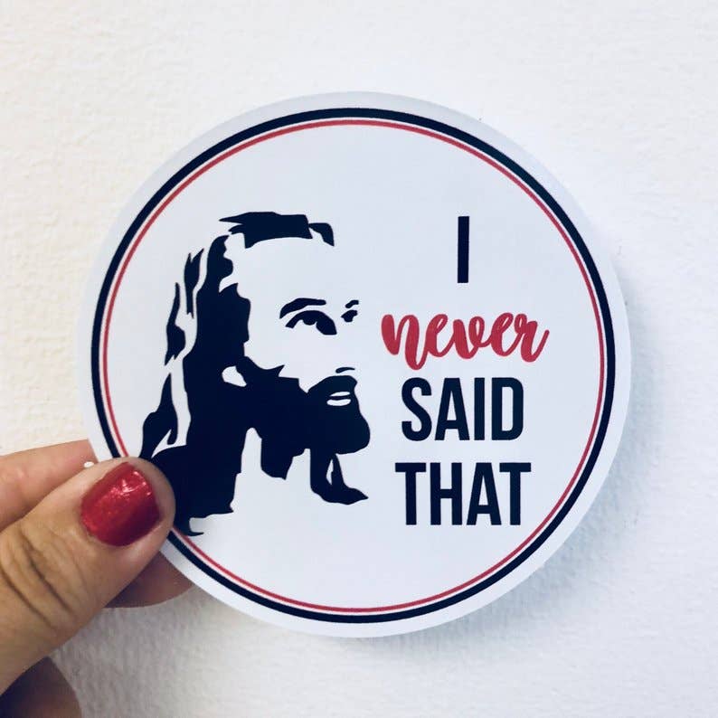 Anthem Sticker Company - Wholesale Sticker - Ik heb die sticker nooit gezegd.