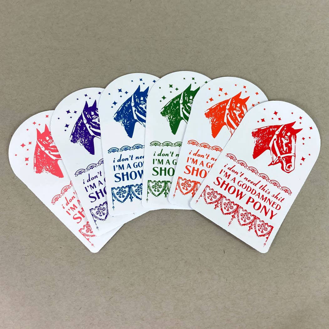Rx Letterpress - Wholesale Sticker - I’m a Goddamned Show Pony [Explicit] | Vinyl Sticker1
