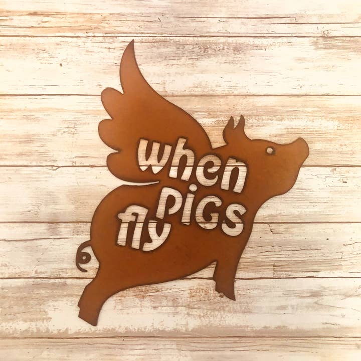 Universal Ironworks USA - Wholesale Sign - Rustic metal image When Pigs Fly Image Pig Sign