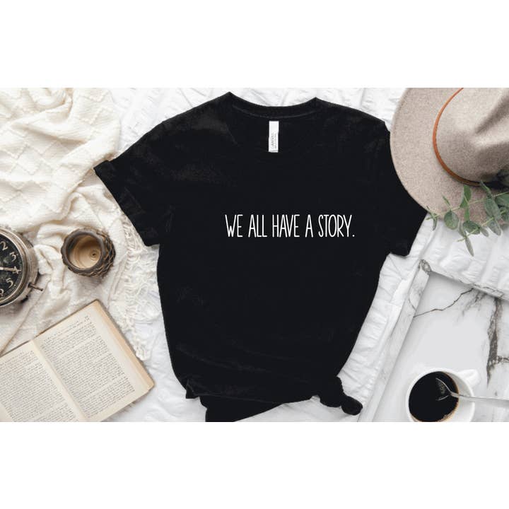 We All Have A Story T-Shirt, Healing Shirt, Mental Health for wholesale by Hunter Kouture