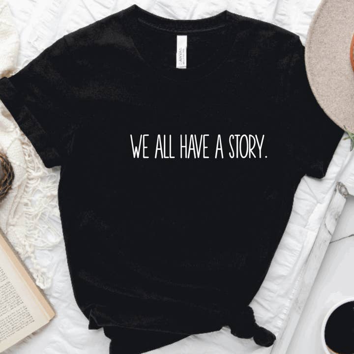 We All Have A Story T-Shirt, Healing Shirt, Mental Health for wholesale by Hunter Kouture