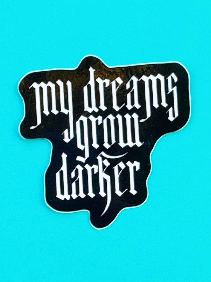 My Dreams Grow Darker Vinyl Sticker for wholesale by Liana Kangas