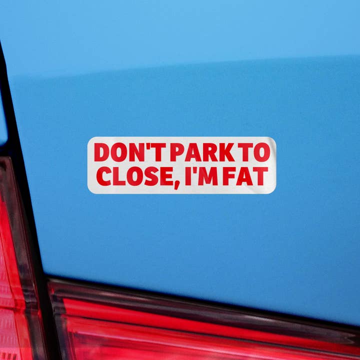 Sticker Bull – Engroshandel Klistermærke – Parker ikke for at lukke I'm Fat Bumper Sticker, Vandtæt Vinyl6