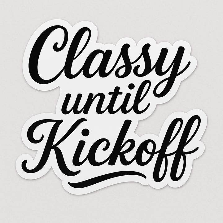 Classy Until Kickoff Sticker 3" for wholesale by Christmas All Over