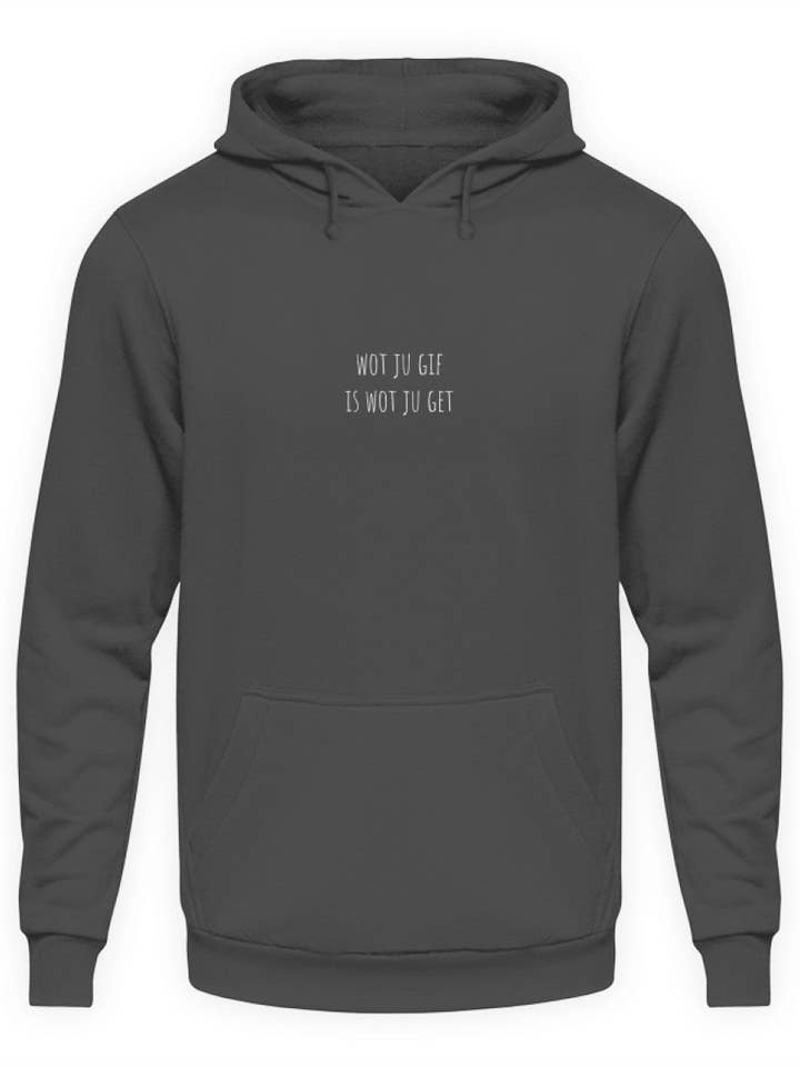 Wot ju gif is wot ju get - hoodie for wholesale by MUND:ART
