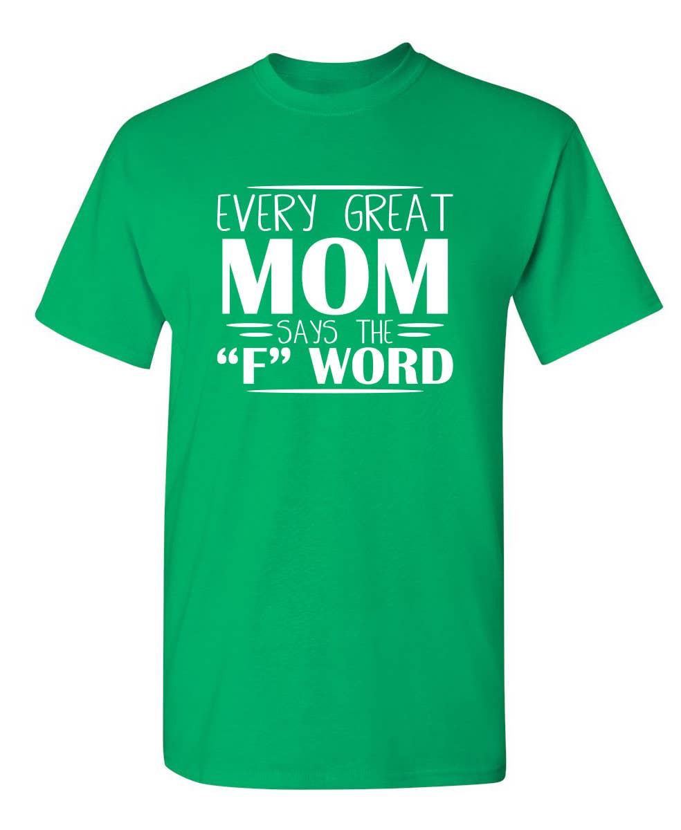 Feelin Good Tees - Wholesale Screen Printed T-Shirt - Women's - Every Great Mom Says The "F" Word2