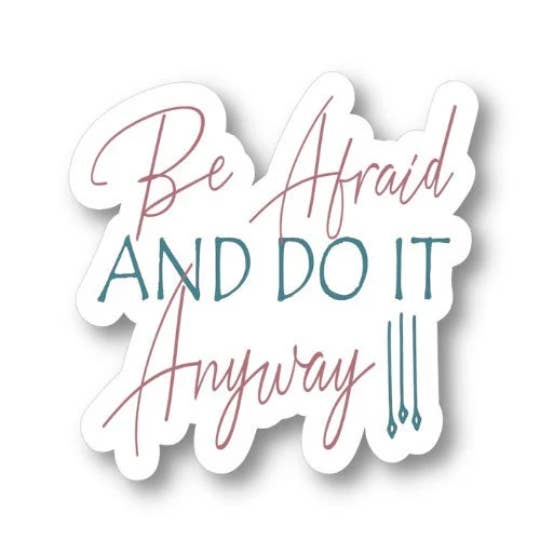 Splendid Designs Store - Wholesale Sticker - Be Afraid and do it Anyway Sticker, Waterproof Vinyl Sticker Decal