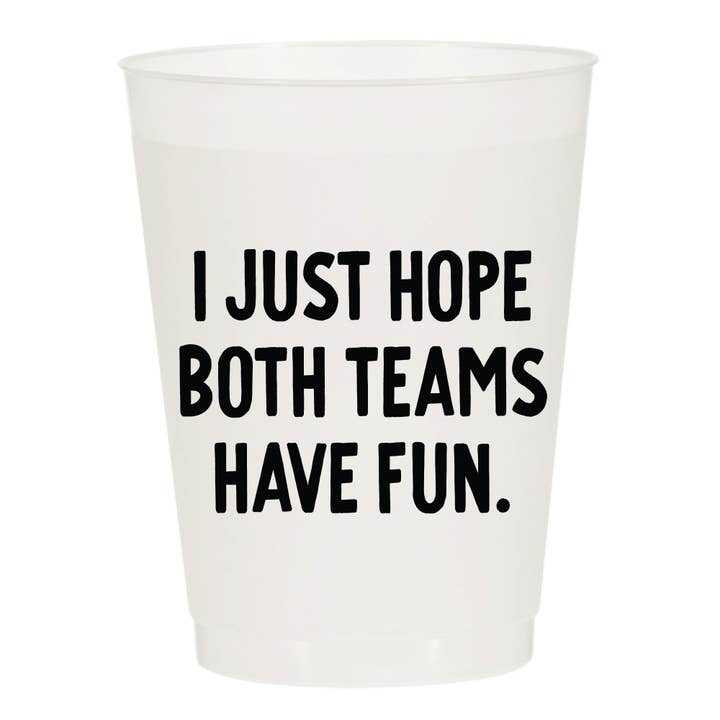 I Just Hope Both Teams Have Fun Frosted Cups - Sports for wholesale by Sip Hip Hooray