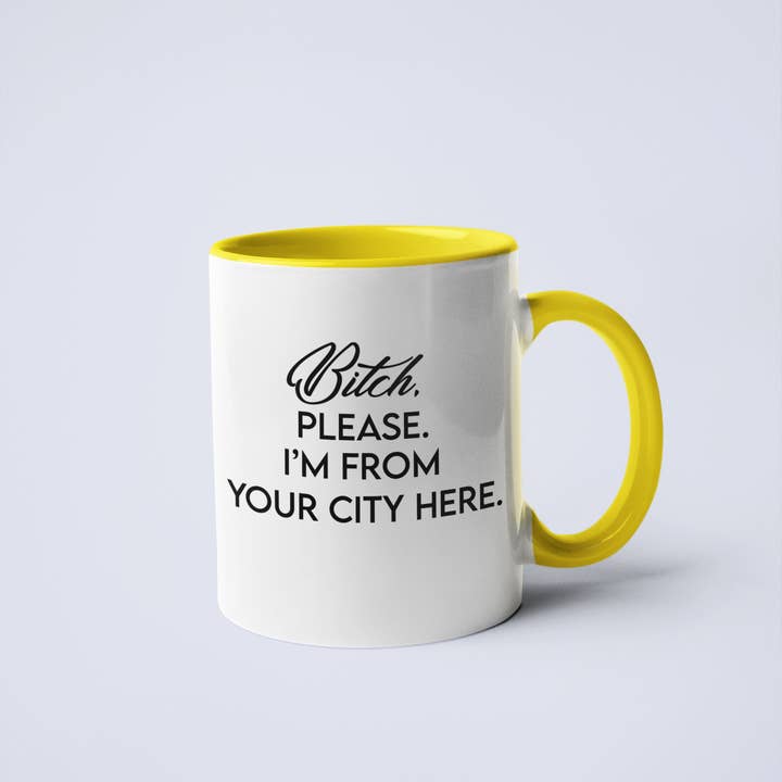 Calm Down Caren - Wholesale Coffee Mug - Bitch, Please I'm From YOUR CUSTOM CITY Coffee Mug6