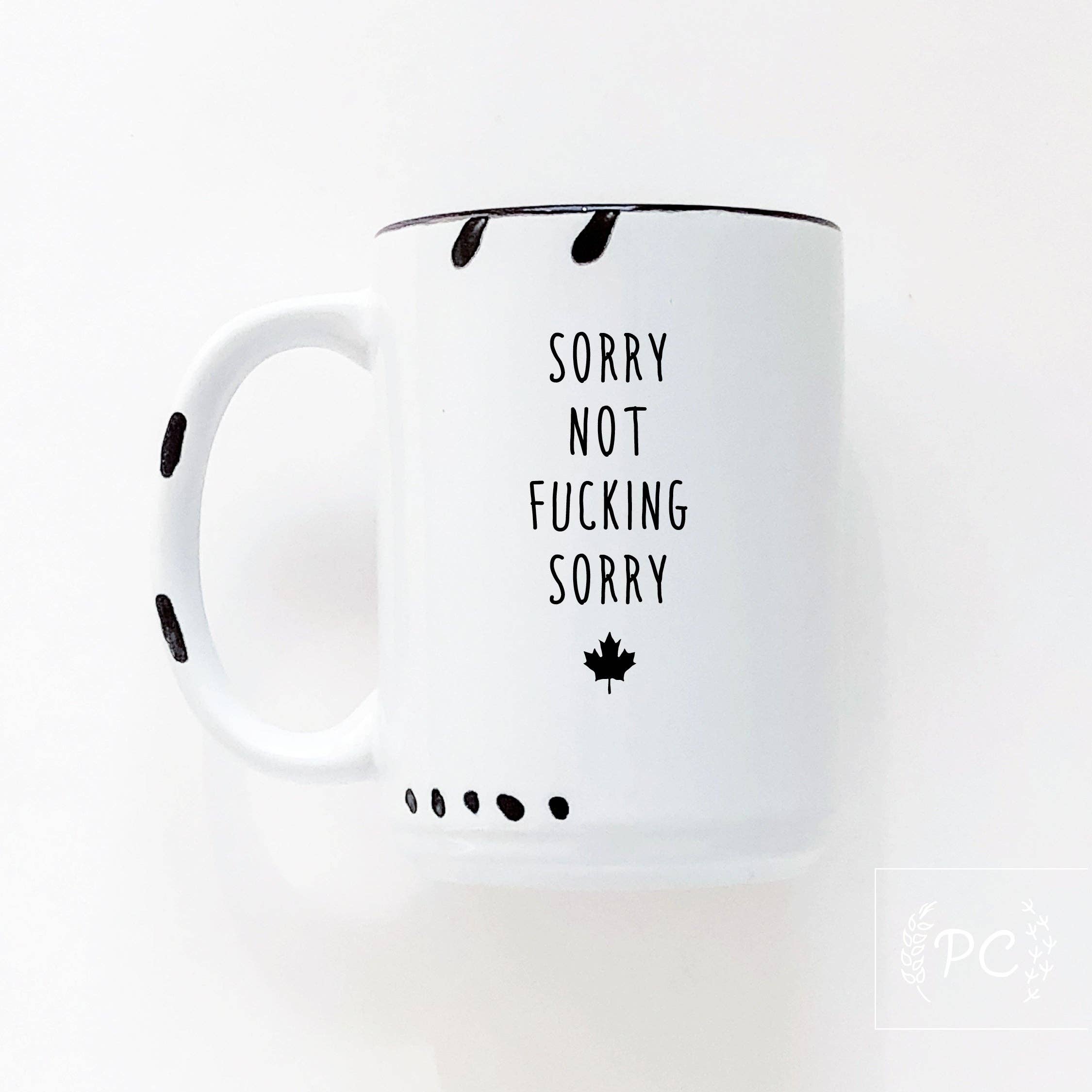 Prairie Chick Prints - Vendita all'ingrosso Tazza - scusa ma non mi dispiace affatto - canada | tazza in ceramica0