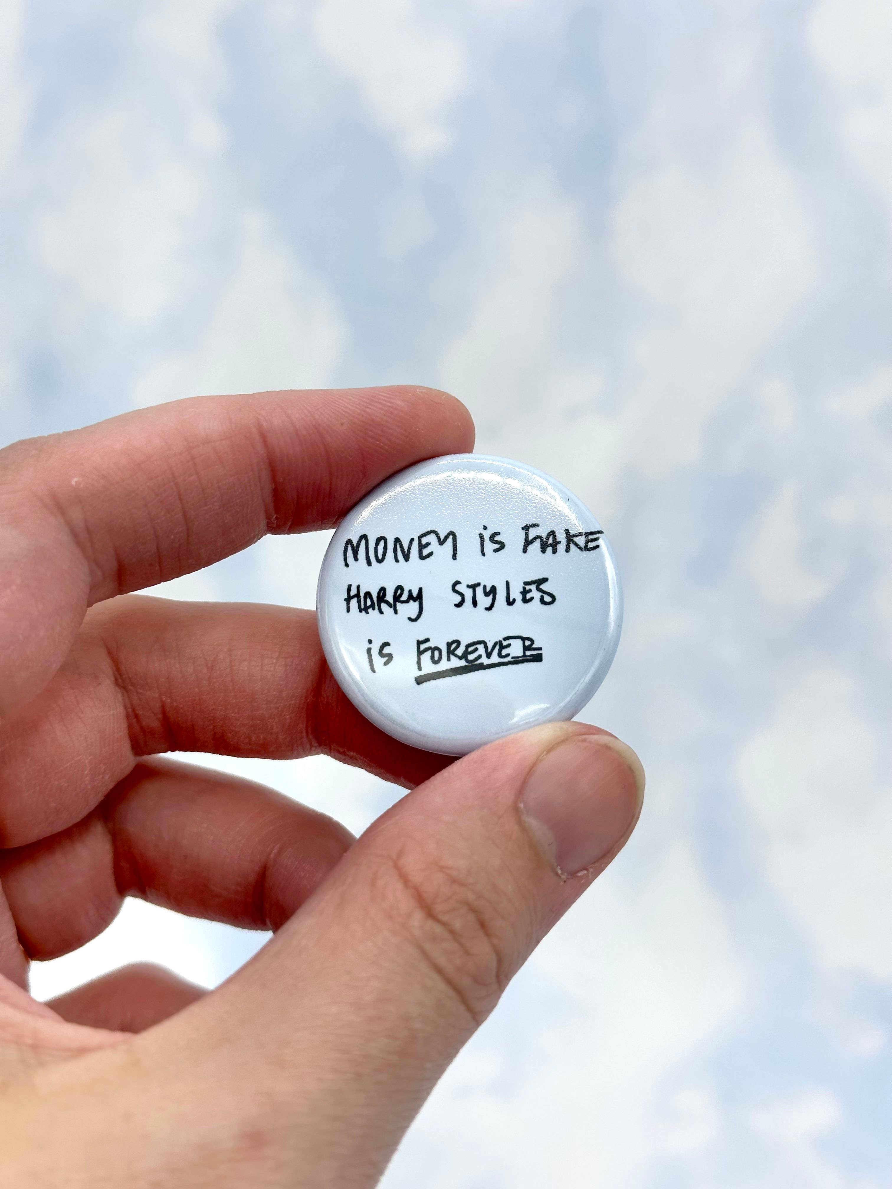 Troll Bogies Handmade - Wholesale Lapel Pin/Button - "Money is fake, Harold Styles is forever" pin back buttons 4