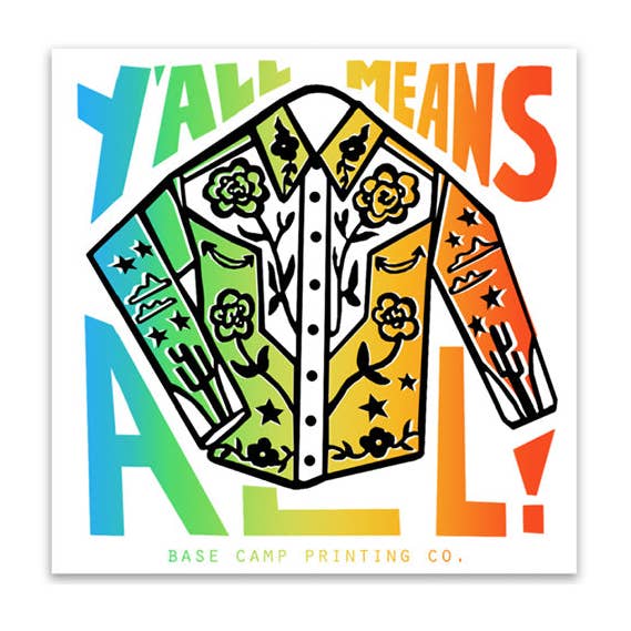 Y'all Means All - Sticker, 3" x 3" for wholesale by Base Camp Printing Co.