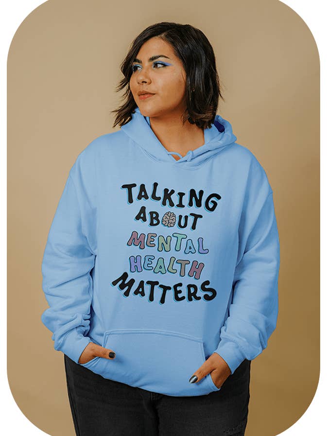 Talking About Mental Health Matters - Hoodie for wholesale by Self-Care Is For Everyone