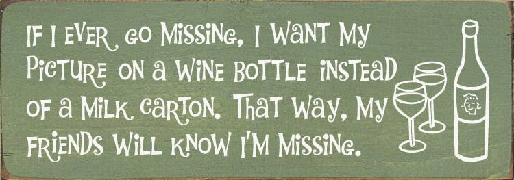 SAWDUST CITY - Vendita all'ingrosso Cartelli - Se mai dovessi scomparire, voglio la mia foto su una bottiglia di vino...6