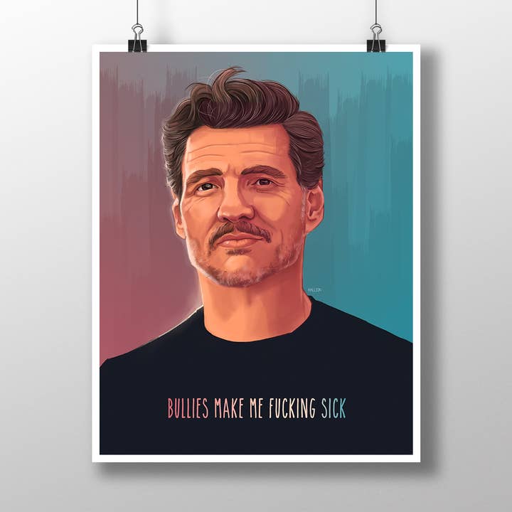 Bullies Make Me Fing Sick - Pedro Pascal- 11x4 inch Print for wholesale by Karen Hallion Illustration